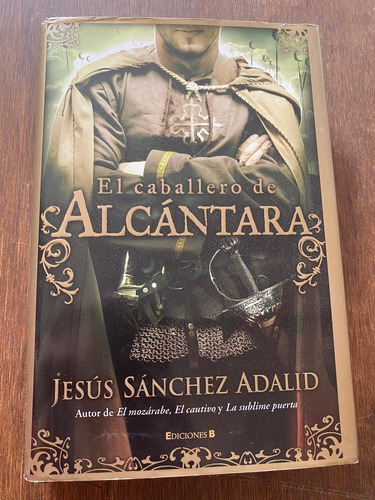 El Caballero Alcantara Jesus Sanchez Adalid Ediciones B