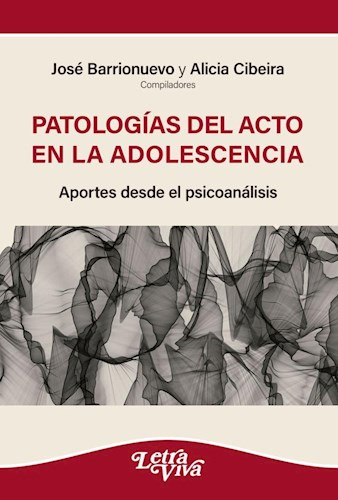 Libro Patologias Del Acto En La Adolescencia   2 Ed De Jose 