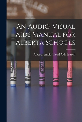 Libro An Audio-visual Aids Manual For Alberta Schools - A...