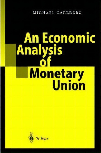 An Economic Analysis Of Monetary Union, De Michael Carlberg. Editorial Springer Verlag Berlin Heidelberg Gmbh Co Kg, Tapa Dura En Inglés