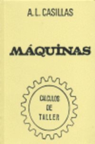 Maquinas - Calculos Taller 92b : Edicion / Arcadio Lopez Cas