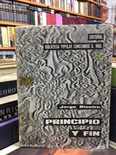 Principio Y Fin - Jorge Riestra - Cuentos - Biblioteca 1° Ed