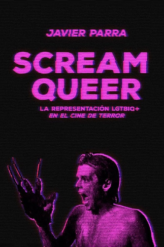 Scream Queer (nuevo) - Javier Parra