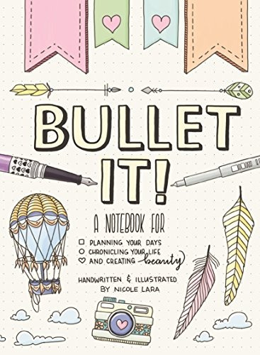Bullet It! A Notebook For Planning Your Days, Chronicling Yo