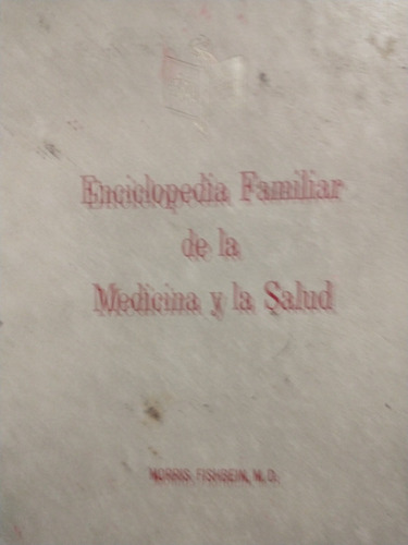 Enciclopedia Familiar De La Medicina Y La Salud, Tomo I