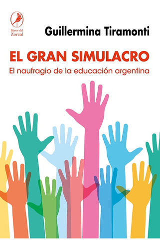 El Gran Simulacro . El Naufragio De La Educacion Argentina -