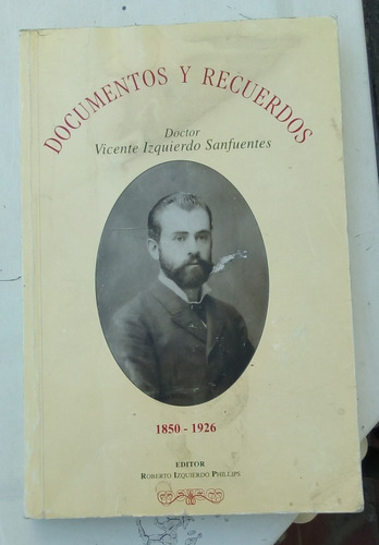 Documentos Y Recuerdos.     Dr. Vicente Izquierdo Sanfuentes