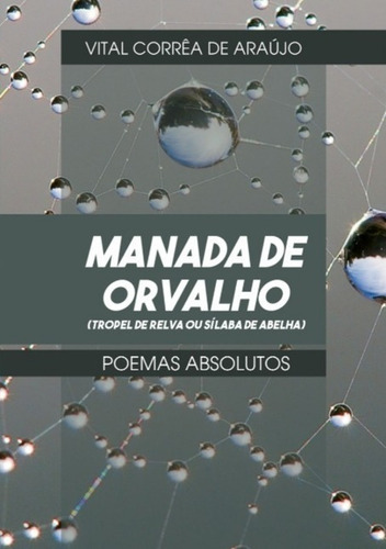 Manada De Orvalho: Tropel De Relva Ou Silaba De Abelha, De Vital Corrêa De Araújo. Série Não Aplicável, Vol. 1. Editora Clube De Autores, Capa Mole, Edição 1 Em Português, 2021