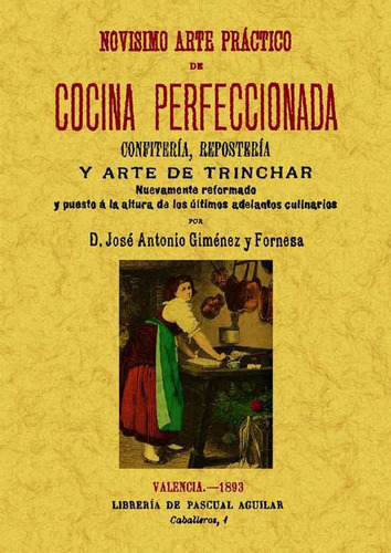 Novísimo Arte Práctico De Cocina Perfeccionada: Confitería, Repostería Y Arte De Trinchar, De José Antonio Giménez Y Fornesa. Editorial Ediciones Gaviota, Tapa Blanda, Edición 2010 En Español