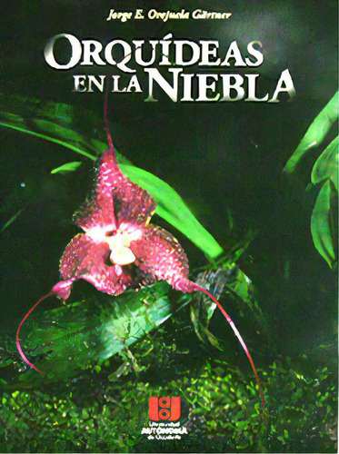 Orquídeas en la niebla, de Jorge Enrique Orejuela. Serie 9588713014, vol. 1. Editorial U. Autónoma de Occidente, tapa blanda, edición 2011 en español, 2011