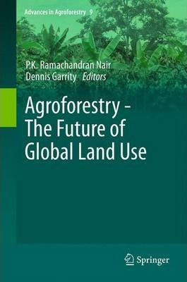 Libro Agroforestry - The Future Of Global Land Use - P.k....
