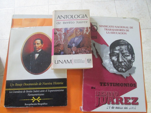 Antología, La Grandeza, Testimonios  De Benito Juárez, 3 Lib