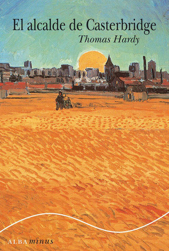 El Alcalde De Casterbridge, De Hardy, Thomas. Alba Editorial En Español