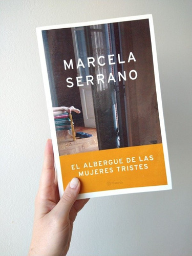 El Albergue De Las Mujeres Tristes - Marcela Serrano - 2007