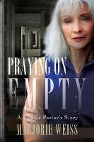 Libro Praying On Empty : A Female Pastor's Story - Marjor...