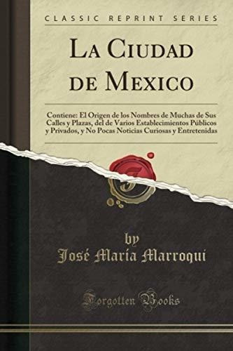 La Ciudad De Mexico (classic Reprint) (spanish Edition)