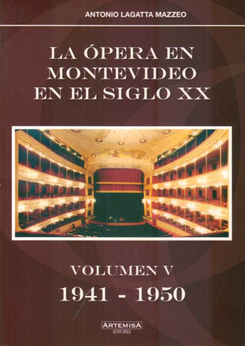 Opera En Montevideo En El Siglo Xx, La, De Antonio Lagatta Mazzeo. Editorial Artemisa, Tapa Blanda En Español