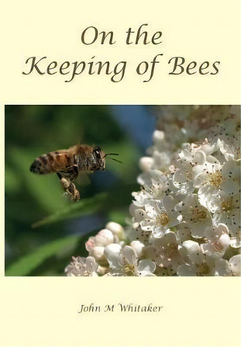 On The Keeping Of Bees, De John M Whitaker. Editorial Northern Bee Books, Tapa Blanda En Inglés