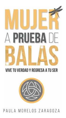 Libro Mujer A Prueba De Balas: Vive Tu Verdad Y Regresa Lbm1