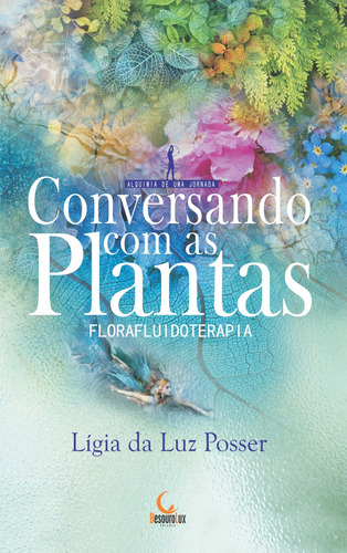 Conversando com as plantas - florafluidoterapia, de Posser, Ligia Da Luz. Editora Edições Besourobox Ltda, capa mole em português, 2016