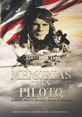 Memorias De Un Piloto: Segunda Guerra Mundial Corea Y Vietna