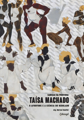 Taísa Machado - O afrofunk e a ciência do rebolado: Coleção - Cabeças da periferia, de Faustini, Marcus. Editorial Editora de livros Cobogó LTDA, capa mole em português, 2020