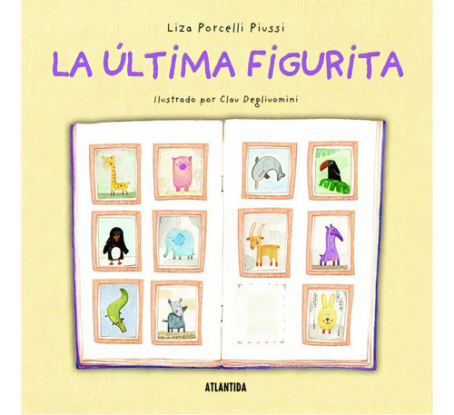 La Ultima Figurita, De Liza Porcelli Piussi. Editorial Atlántida, Tapa Blanda En Español