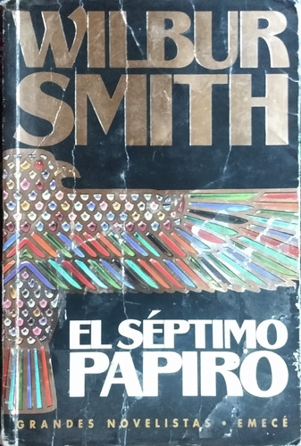 El Séptimo Papiro / Wilbur Smith / Ed. Emecé / Usado
