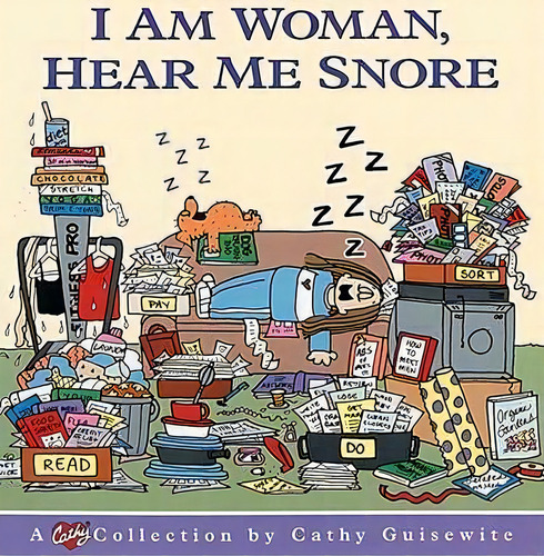 I Am Woman, Hear Me Snore, De Cathy Guisewite. Editorial Andrews Mcmeel Publishing, Tapa Blanda En Inglés