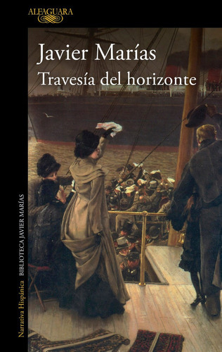 Travesía del horizonte, de Marías, Javier., vol. 0. Editorial Alfaguara, tapa blanda en español, 2022