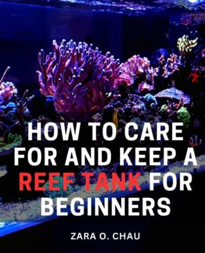 Libro: How To Care For And Keep A Reef Tank For Beginners: T