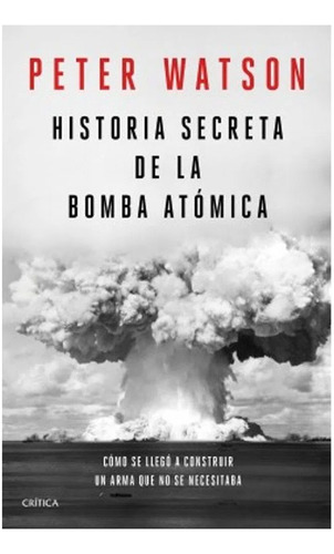 Libro Historia Secreta De La Bomba Atómica   Peter Watson