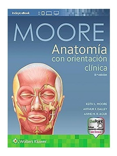 Moore, Anatomía Con Orientación Clínica 8ª Edición Nuevo