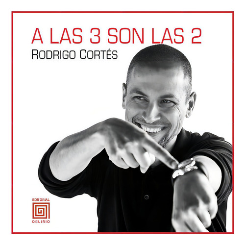 A Las 3 Son Las 2, De Cortés Giráldez, Rodrigo. Editorial Delirio, Tapa Blanda En Español