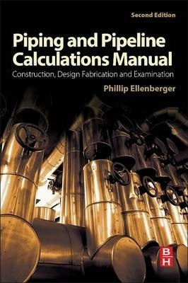 Piping And Pipeline Calculations Manual - Philip Ellenber...
