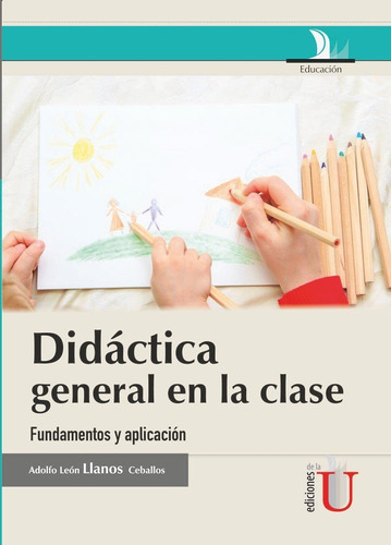 Didáctica General En La Clase, Fundamentos Y Aplicación