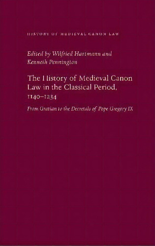 The History Of Medieval Canon Law In The Classical Period,, De Wilfried Hartmann. Editorial The Catholic University Of America Press En Inglés