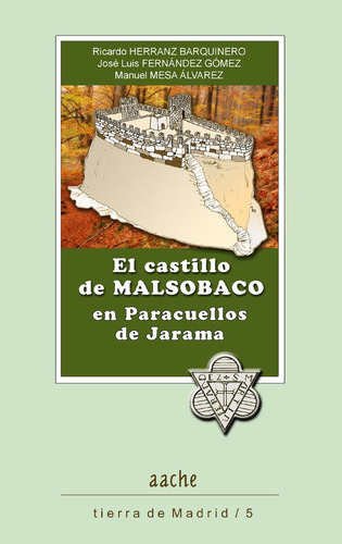 El castillo de Malsobaco en Paracuellos de Jarama, de HERRANZ BARQUINERO, RICARDO. Editorial AACHE,EDITORIAL, tapa blanda en español