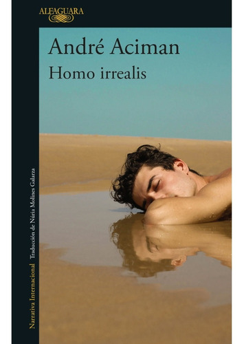 Libro Homo Irrealis André Aciman Alfaguara