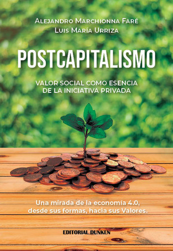 Postcapitalismo: Valor Social Como Esencia De La Iniciativa Privada, de Alejandro Marchionna Fere / Luis Maria Urriza. Editorial Dunken, tapa blanda en español, 2023