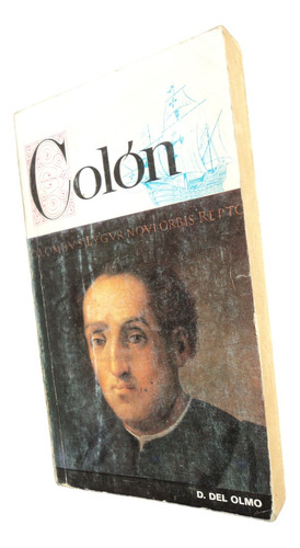 Colón Biografía - D. Del Olmo. Libro 1968