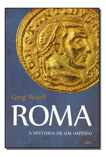 Libro Roma A Historia De Um Imperio De Woolf Greg Cultrix
