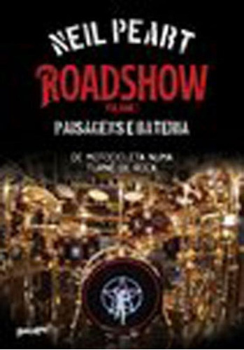 Roadshow: Paisagens E Bateria (volume 1): De Motocicleta Numa Turnê De Rock, De Peart, Neil. Editora Belas Letras, Capa Mole Em Português