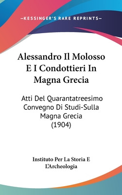 Libro Alessandro Il Molosso E I Condottieri In Magna Grec...