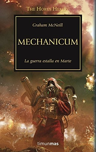 Mechanicum. La Guerra Estalla En Marte / La Herejía De Horus