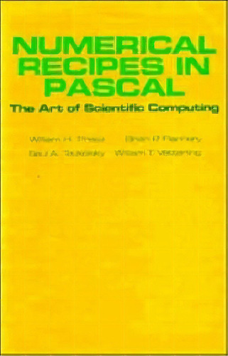 Numerical Recipes In Pascal (first Edition) : The Art Of Scientific Computing, De William H. Press. Editorial Cambridge University Press, Tapa Dura En Inglés