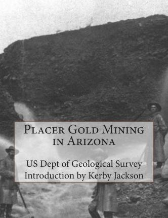 Libro Placer Gold Mining In Arizona - Us Dept Of Geologic...
