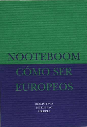Como Ser Europeos - Nooteboom, Cees, de Nooteboom, Cees. Editorial SIRUELA en español
