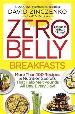 Zero Belly Breakfasts : More Than 100 Recipes And Nutritio