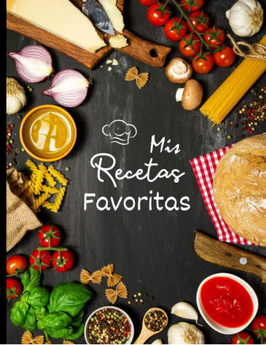 Libro: Mis Recetas Favoritas: Cuaderno De Cocina L 100 Recet